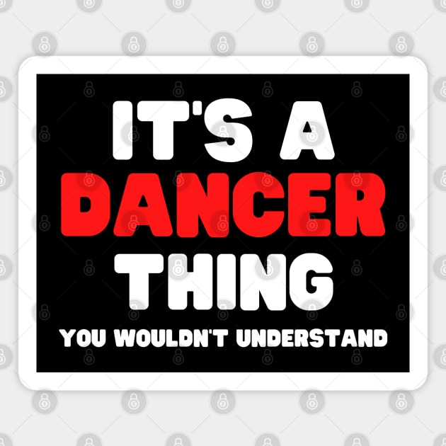 It's A Dancer Thing You Wouldn't Understand Magnet by HobbyAndArt